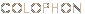 COLOPHON